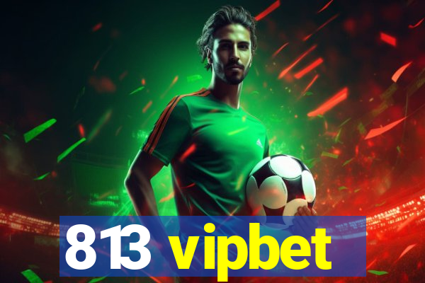 813 vipbet